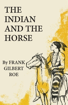 Paperback The Indian and the Horse: Volume 41 Book