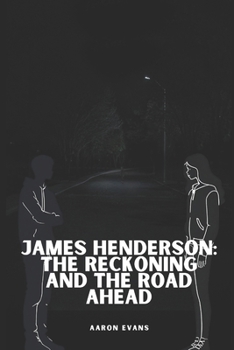 James Henderson: The Reckoning and the Road Ahead (The James Henderson Series)