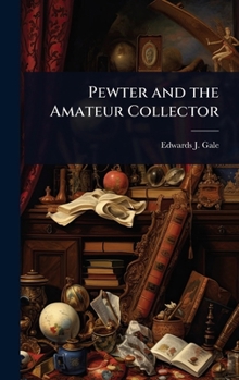 Hardcover Pewter and the Amateur Collector Book