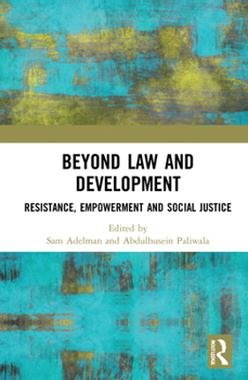 Hardcover Beyond Law and Development: Resistance, Empowerment and Social Injustice Book