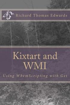 Paperback Kixtart and WMI: Using WbemScripting and Get Book