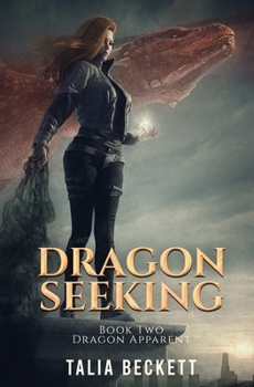 Paperback Dragon Seeking: Dragon Apparent Book 2 Book