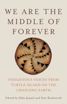 Hardcover We Are the Middle of Forever: Indigenous Voices from Turtle Island on the Changing Earth Book