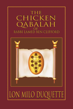 Paperback The Chicken Qabalah of Rabbi Lamed Ben Clifford: Dilettante's Guide to What You Do and Do Not Know to Become a Qabalist Book