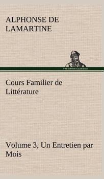 Hardcover Cours Familier de Littérature (Volume 3) Un Entretien par Mois [French] Book