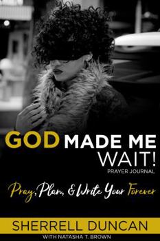 Paperback God Made Me Wait!: Pray, Plan & Write your Forever Book