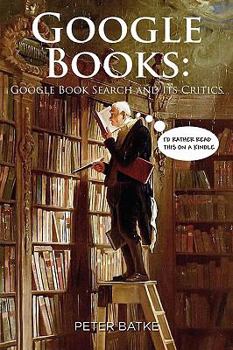 Google Books: Google Book Search and Its Critics