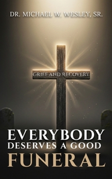 Everybody Deserves A Good Funeral: Grief and Recovery