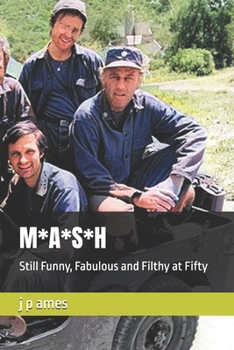 Paperback M*A*S*H: Still Funny, Fabulous and Filthy at Fifty Book