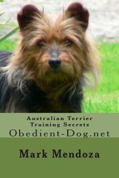 Paperback Australian Terrier Training Secrets: Obedient-Dog.net Book