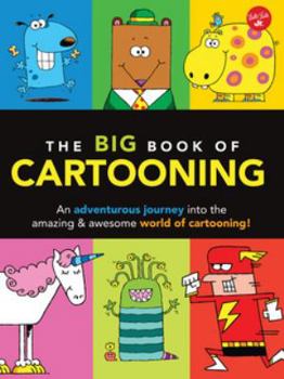 Paperback The Big Book of Cartooning: An Adventurous Journey Into the Amazing & Awesome World of Cartooning! Book