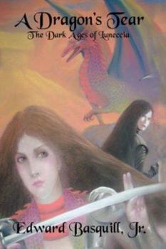 Hardcover A Dragon's Tear: The Dark Ages of Luneccia Book
