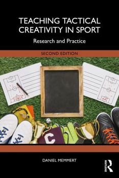 Paperback Teaching Tactical Creativity in Sport: Research and Practice Book
