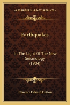 Paperback Earthquakes: In The Light Of The New Seismology (1904) Book