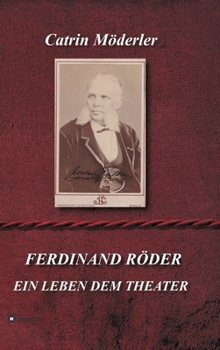 Hardcover Ferdinand Röder: Ein Leben Dem Theater [German] Book
