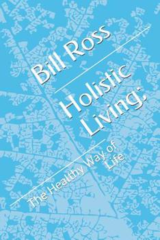 Paperback Holistic Living;: The Healthy Way of Life Book