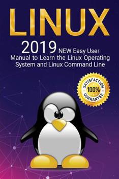 Paperback Linux: 2019 NEW Easy User Manual to Learn the Linux Operating System and Linux Command Line Book
