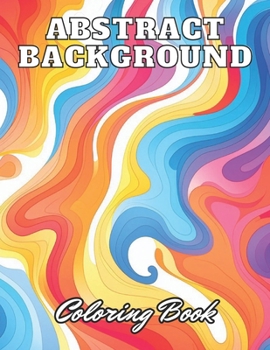 Paperback Abstract Background Coloring Book for Adults: High Quality +100 Adorable Designs for All Ages Book