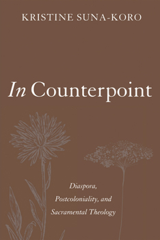 Hardcover In Counterpoint: Diaspora, Postcoloniality, and Sacramental Theology Book