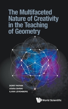 Hardcover The Multifaceted Nature of Creativity in the Teaching of Geometry Book