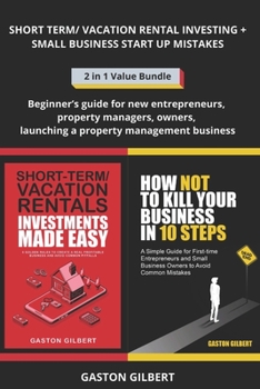 Paperback Short Term and Vacation Rental Investing + Small Business Start Up Mistakes: Beginner's guide for new entrepreneurs, property managers, owners, launch Book