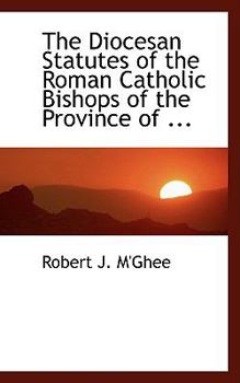 Paperback The Diocesan Statutes of the Roman Catholic Bishops of the Province of ... Book