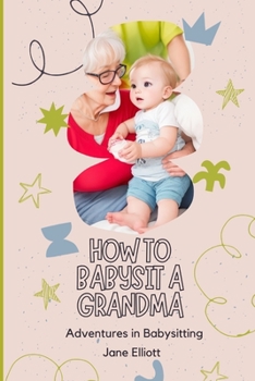 Paperback How To Babysit A Grandma: Adventures in Babysitting Book