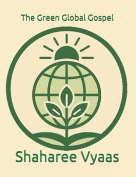 Paperback The Green Global Gospel: "A universal scripture of creation, migration, and Balance." Book