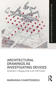 Paperback Architectural Drawings as Investigating Devices: Architecture's Changing Scope in the 20th Century Book