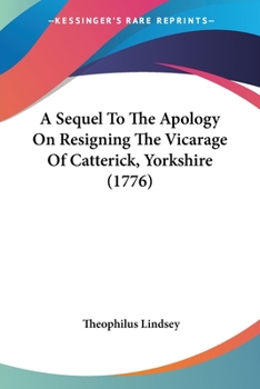 Paperback A Sequel To The Apology On Resigning The Vicarage Of Catterick, Yorkshire (1776) Book