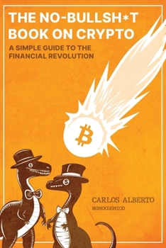 Paperback The No-Bullshit Book on Crypto: A Simple Guide to The Financial Revolution Book