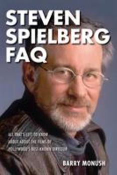 Paperback Steven Spielberg FAQ: All That's Left to Know about the Films of Hollywood's Best-Known Director Book