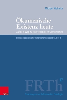 Hardcover Okumenische Existenz Heute: Auf Dem Weg Zu Einer Lebendigen Gemeinschaft. Ekklesiologie in Reformatorischer Perspektive, Bd. II [German] Book