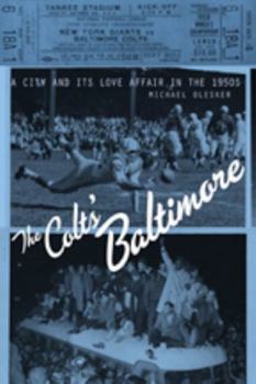 Hardcover The Colts' Baltimore: A City and Its Love Affair in the 1950s Book