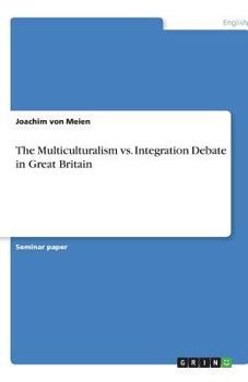 Paperback The Multiculturalism vs. Integration Debate in Great Britain Book