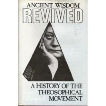 Hardcover Ancient Wisdom Revived: A History of the Theosophical Movement Book