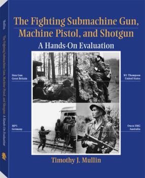 Paperback Fighting Submachine Gun, Machine Pistol, and Shotgun: A Hands-On Evaluation Book