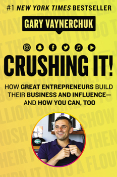 Hardcover Crushing It!: How Great Entrepreneurs Build Their Business and Influence-And How You Can, Too Book