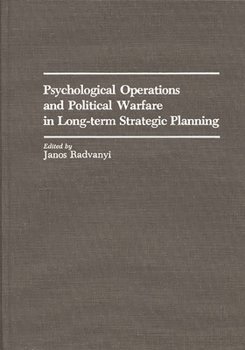 Hardcover Psychological Operations and Political Warfare in Long-term Strategic Planning Book