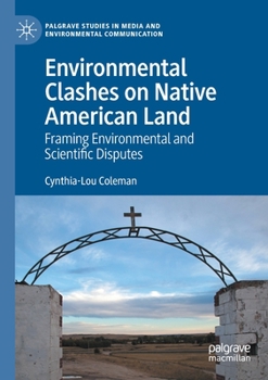 Paperback Environmental Clashes on Native American Land: Framing Environmental and Scientific Disputes Book