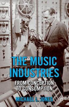 Paperback The Music Industries: From Conception to Consumption Book