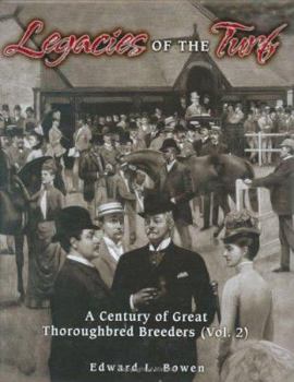 Hardcover Legacies of the Turf, Vol. 2: A Century of Great Thoroughbred Breeders Book
