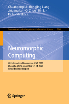 Paperback Neuromorphic Computing: 4th International Conference, Icnc 2025, Chengdu, China, December 12-14, 2025, Revised Selected Papers Book