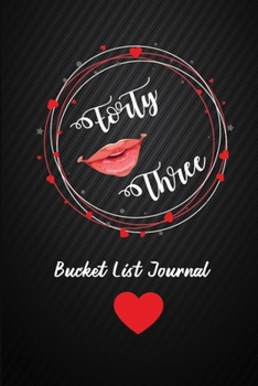 Forty Three Bucket List Journal: 43th Birthday Gifts For Women. 6x9 Inch 100 Pages Perfect Birthday Gift Notebook For  Women. Lined Pages, Birthday Gift For 43 Year Old Woman