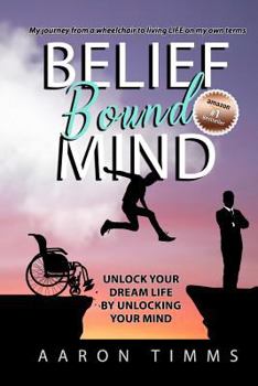 Paperback Belief Bound Mind: Unlock Your Dream Life by Unlocking Your Mind Book