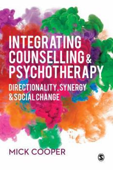 Paperback Integrating Counselling & Psychotherapy: Directionality, Synergy and Social Change Book