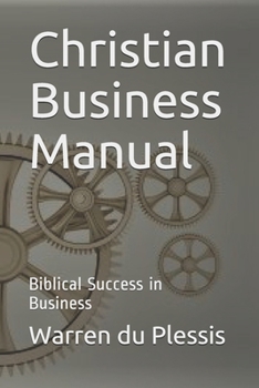 Paperback Christian Business Manual: Biblical Success in Business Book