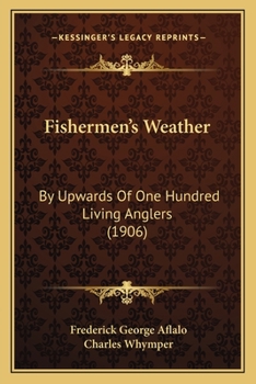 Fishermen's Weather: By Upwards Of One Hundred Living Anglers