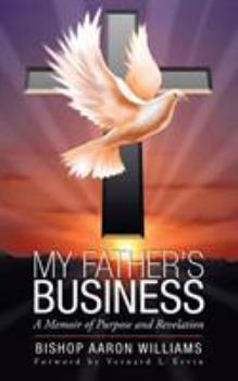 Paperback My Father's Business: A Memoir of Purpose and Revelation Book