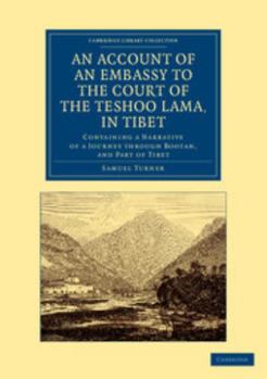 Paperback An Account of an Embassy to the Court of the Teshoo Lama, in Tibet: Containing a Narrative of a Journey Through Bootan, and Part of Tibet Book
